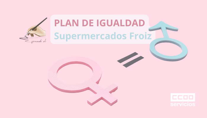 CCOO firma el Plan de Igualdad en supermercados Froiz