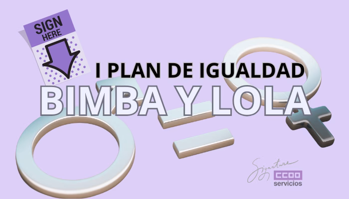 Firmado el I Plan de Igualdad en la empresa Bimba y Lola